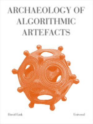 cover image of Archaeology of Algorithmic Artefacts